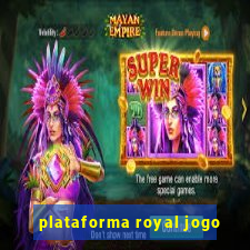 plataforma royal jogo